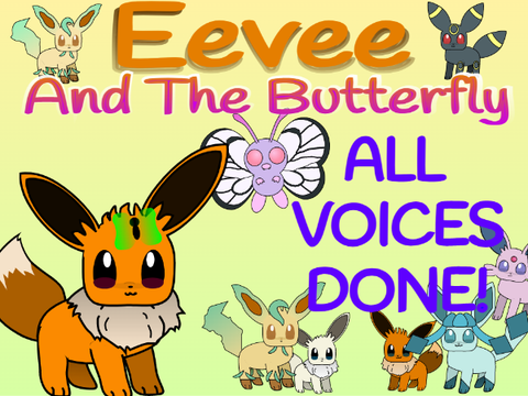 Eevee And The Butterfly Voice Auditions!