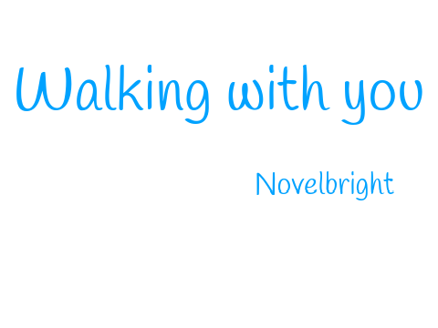 Walking with you