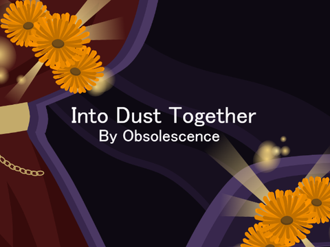 Into Dust Together | [MEME]