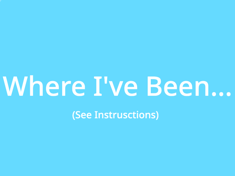 Where I've Been (an explanation)
