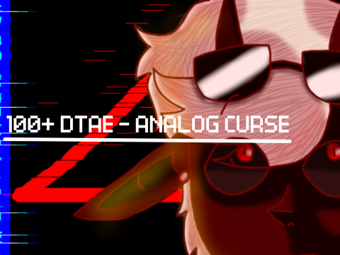 100+ DTAE - Analog Curse
