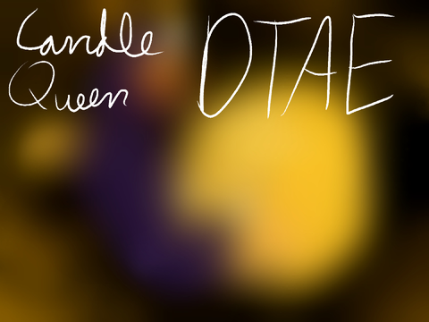 DTAE || Candle Queen