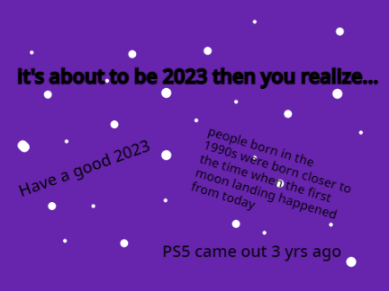 It's about to be 2023 then you realize...