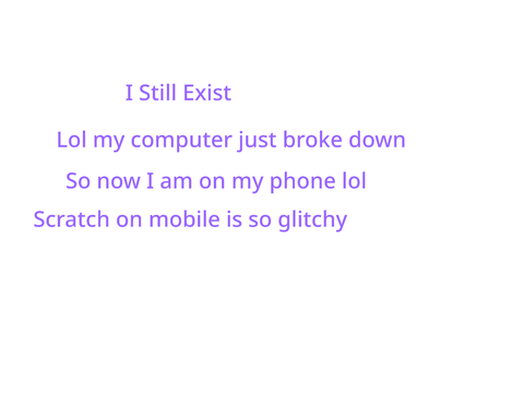 I am still existing
