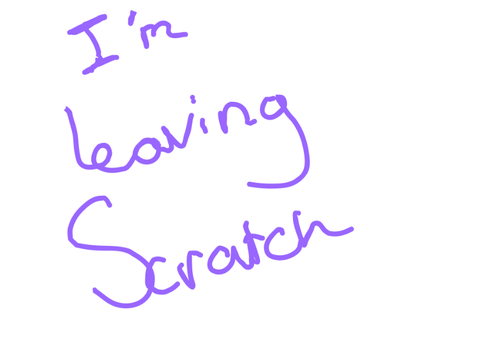I am leaving scratch