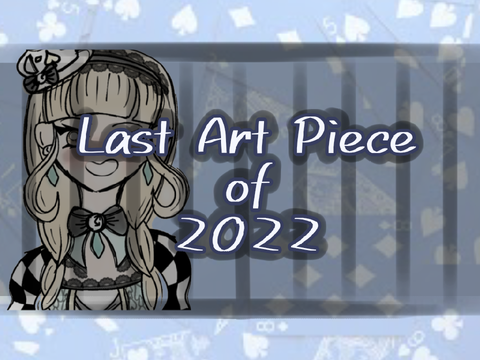 Last art piece of 2022!