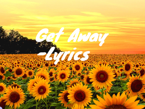 Get Away Lyrics