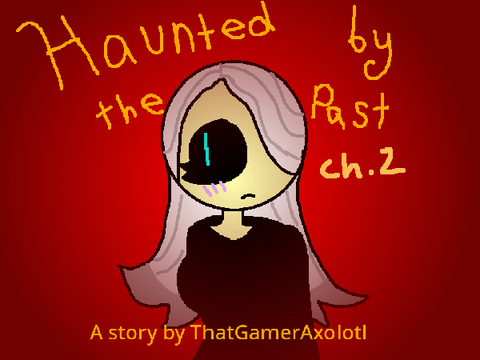 Haunted By The Past ~ Ch. 2