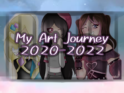 My Art Journey • 2020 - 2022