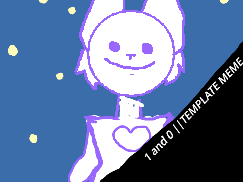 1 and 0 || MEME TEMPLATE ||