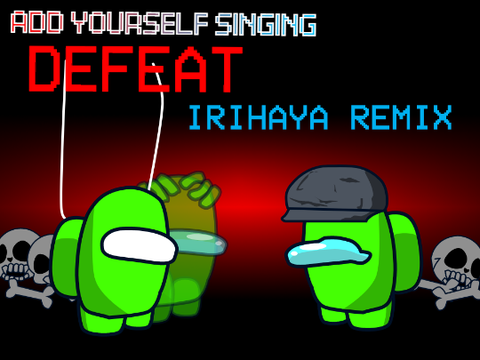 Add yourself/your oc singing Defeat Remix! (0) remix