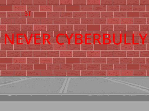 NEVER CYBERBULLY!!!