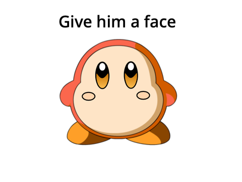 Remix and give Waddle dee a face remix