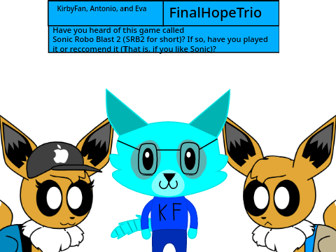 FinalHopeTrio's question for KirbyFan, Antonio, and Eva