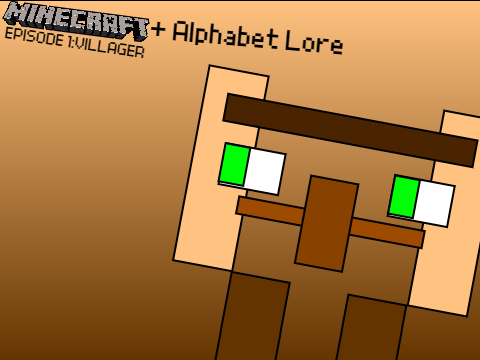 Minecraft + Alphabet Lore 1: Villager (MY FAVORITE MOB)