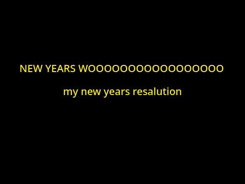 my news years resolution!