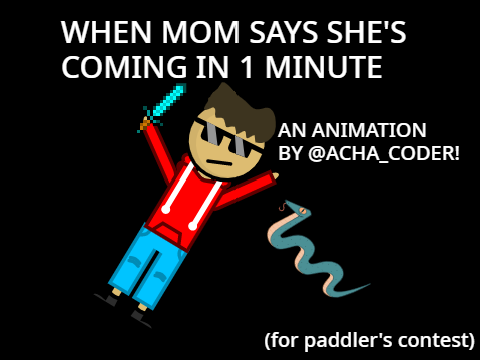 When Mom Says She's Coming In 1 Minute - Entry for @PaddlerGames | #Animations #Art #All 