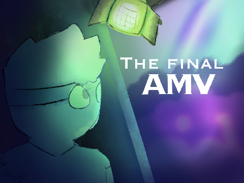 goodbye-THE FINAL AMV (part 1)