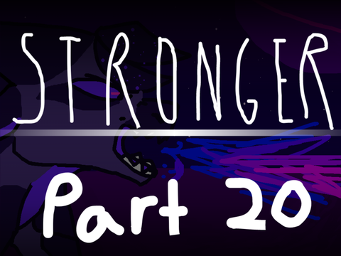 Part 20 // Stronger