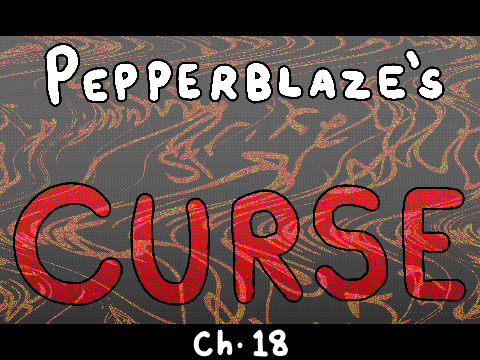 Pepperblaze's Curse ~ Ch. 18