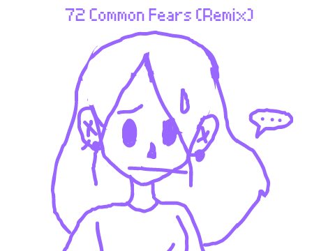 72 Common Fears [√] REMIX [√]