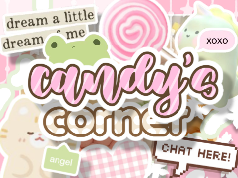 (=^･ω･^=))ﾉ彡 candy's corner! ♡