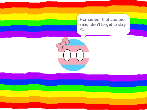 trans ball says you are valid <3