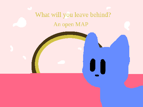 OPEN MAP//What will you leave behind? 