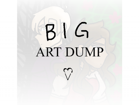 • GINORMOUS ART DUMP!! •