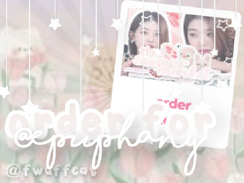 ♡ order 001: @epiiphany