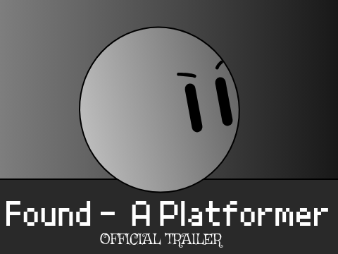 Found - A Platformer [Trailer]
