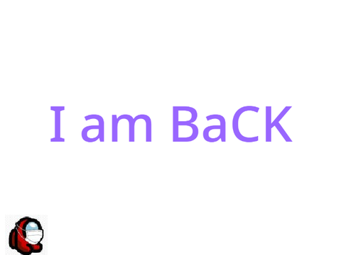 I am BACK!!