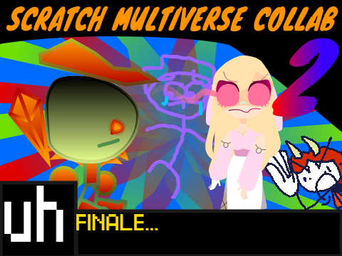 Scratch Multiverse Collab 2 (uh): Finale.