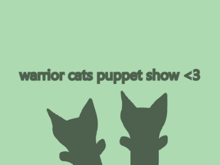 Warrior Cats Puppet Show ↪↪Chapter 1↩↩