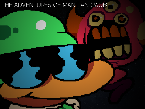 THE ADVENTURES OF MANT AND WOB