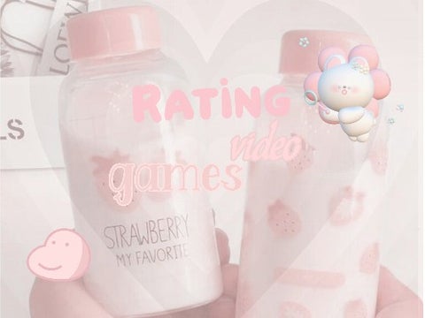 ଘ(੭´꒳`)  Rating video games 