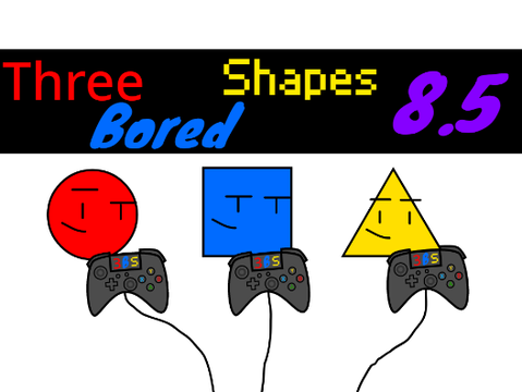 3 Bored Shapes 8.5 (Random Landom 3 Entry)