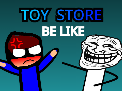 Toy Store: be like