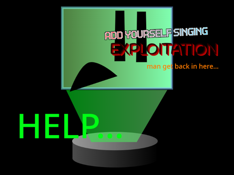 Add yourself/your oc singing Exploitation (1) LART