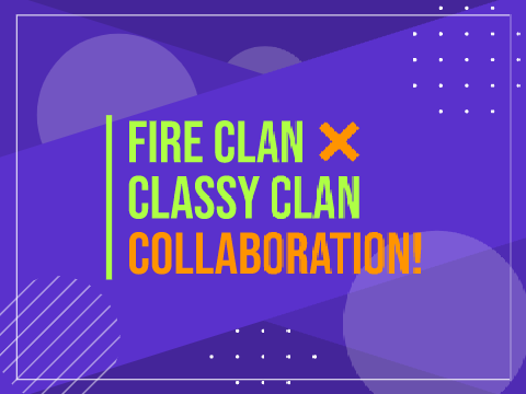 Fire Clan×Classy Clan COLLABORATION!