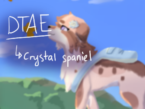 DTAE || Crystal Spaniel