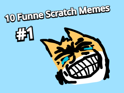10 Funne Scratch Memes (#1)