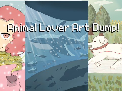 Animal Lover Art Dump!!
