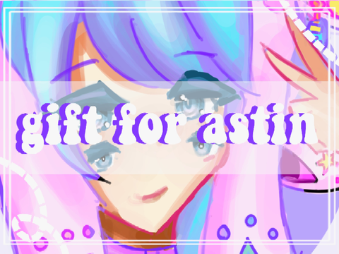gift for astin!