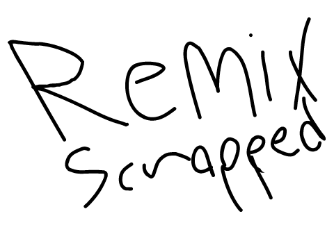 Remix Scrapped Remake (BAD)