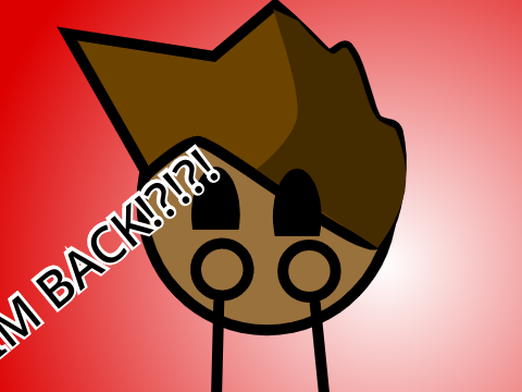 IM BACK!