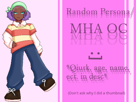 Random Filler Thats Also A New Persona/Mha OC