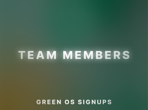 Team Member Signups || GreenOSVIII