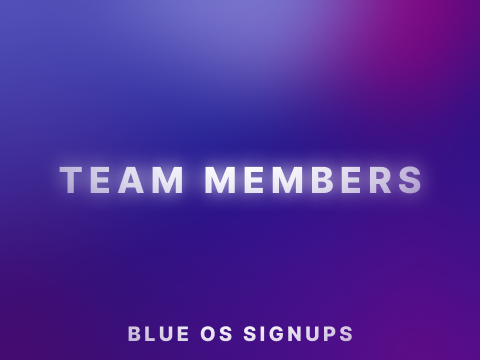 Team Member Signups || BlueOSVIII