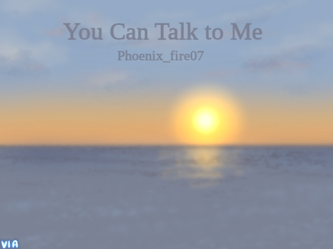 You Can Talk To Me!